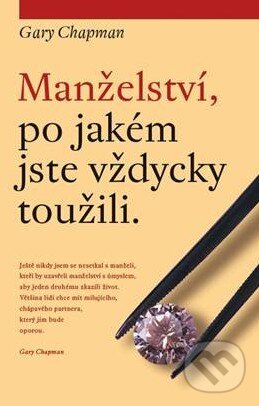 Kniha: Manželství, po jakém jste vždycky toužili (Gary Chapman). Návrat domů, 2015 Kniha: Manželství, po jakém jste vždycky toužili (Gary Chapman). Návrat domů, 2015