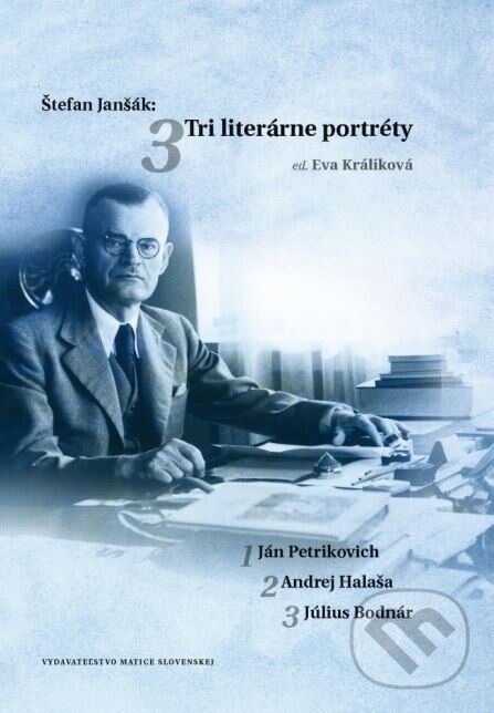 Kniha: Štefan Janšák: Tri literárne portréty (Matica slovenská). Matica slovenská, 2015 Kniha: Štefan Janšák: Tri literárne portréty (Matica slovenská). Matica slovenská, 2015