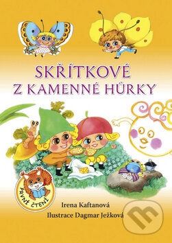 Kniha: Skřítkové z Kamenné Hůrky (Dagmar Ježková a Irena Kaftanová). Ottovo nakladatelství, 2016 Kniha: Skřítkové z Kamenné Hůrky (Dagmar Ježková a Irena Kaftanová). Ottovo nakladatelství, 2016