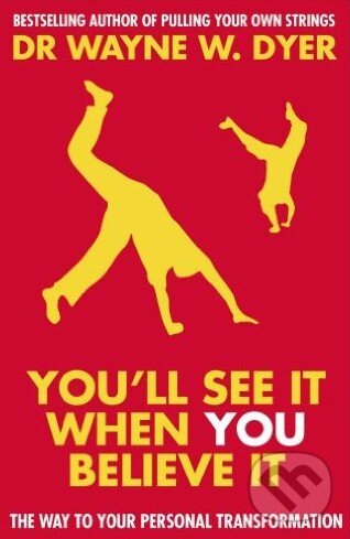 Kniha: You'll See it When You Believe it (Wayne W. Dyer). Arrow Books, 2005 Kniha: You'll See it When You Believe it (Wayne W. Dyer). Arrow Books, 2005