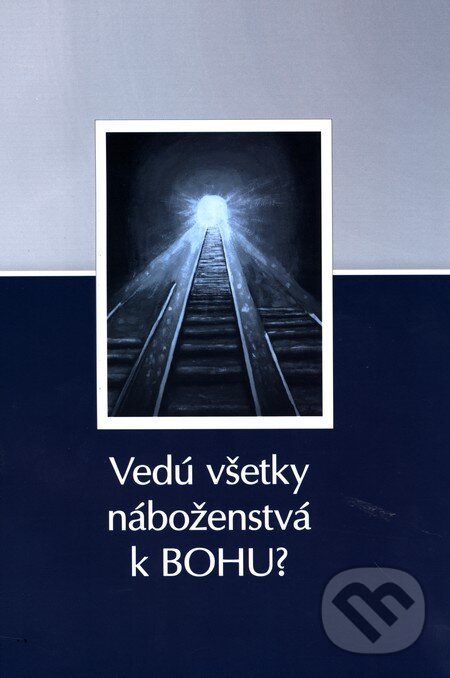 Kniha: Vedú všetky náboženstvá k Bohu? (David Gooding a John Lennox). Združenie Ježiš pre každého, 2009 Kniha: Vedú všetky náboženstvá k Bohu? (David Gooding a John Lennox). Združenie Ježiš pre každého, 2009