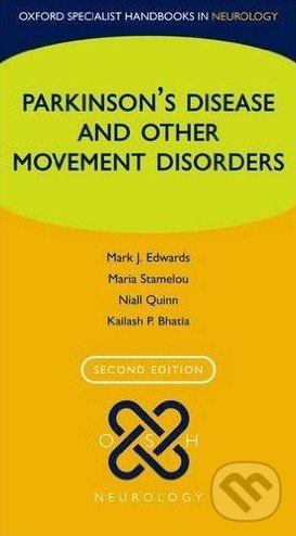 Parkinsons Disease and other Movement Disorders - Mark J. Edwards a kol., Oxford University Press, 2016
