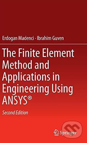 Kniha: The Finite Element Method and Applications in Engineering Using ANSYS® (Erdogan Madenci a Ibrahim Guven). Springer Verlag, 2015 Kniha: The Finite Element Method and Applications in Engineering Using ANSYS® (Erdogan Madenci a Ibrahim Guven). Springer Verlag, 2015