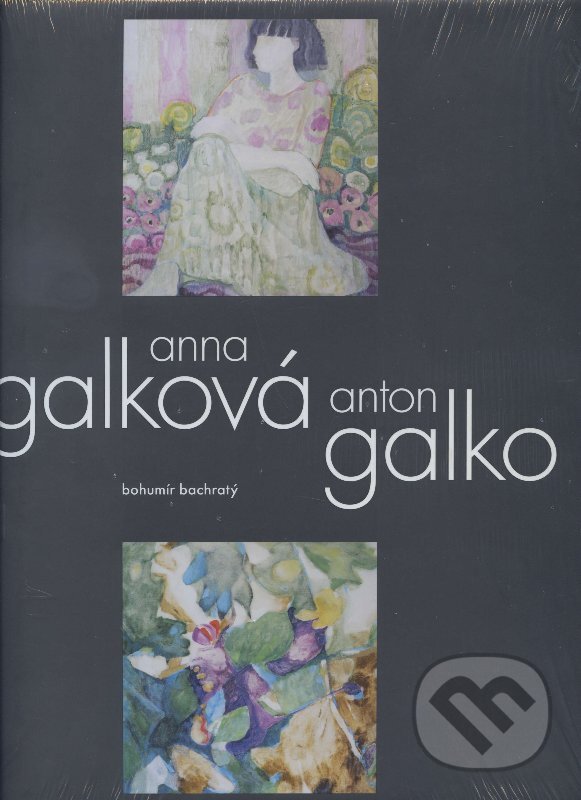 Kniha: Anna Galková - Anton Galko (Bohumír Bachratý). FO ART, 2012 Kniha: Anna Galková - Anton Galko (Bohumír Bachratý). FO ART, 2012