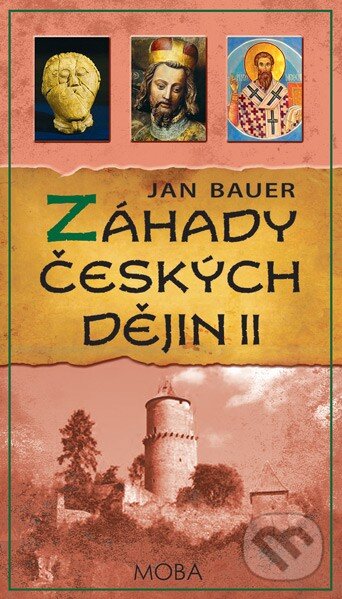 Kniha: Záhady českých dějin II (Jan Bauer). Moba, 2016 Kniha: Záhady českých dějin II (Jan Bauer). Moba, 2016
