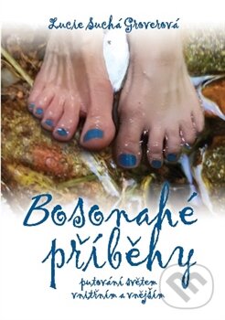Kniha: Bosonahé příběhy (Lucie Groverová-Suchá). Kořeny, 2016 Kniha: Bosonahé příběhy (Lucie Groverová-Suchá). Kořeny, 2016