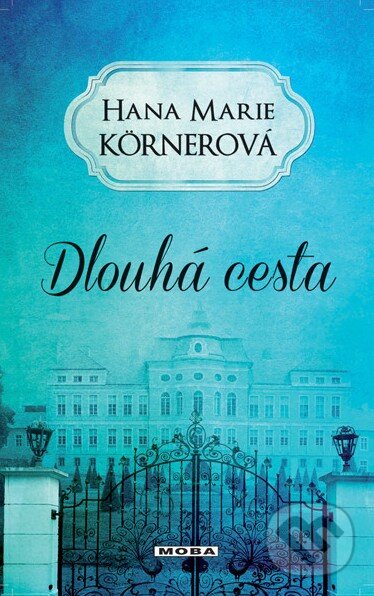 Kniha: Dlouhá cesta (Hana Marie Körnerová). Moba, 2016 Kniha: Dlouhá cesta (Hana Marie Körnerová). Moba, 2016