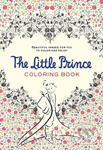 Kniha: The Little Prince Coloring Book (Antoine de Saint-Exupéry). Harcourt Brace and Company, 2015 Kniha: The Little Prince Coloring Book (Antoine de Saint-Exupéry). Harcourt Brace and Company, 2015