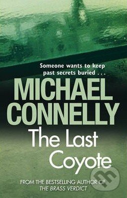 Kniha: The Last Coyote (Michael Connelly). Orion, 2009 Kniha: The Last Coyote (Michael Connelly). Orion, 2009
