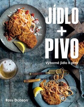 Kniha: Jídlo + Pivo (Ross Dobson). Edice knihy Omega, 2016 Kniha: Jídlo + Pivo (Ross Dobson). Edice knihy Omega, 2016