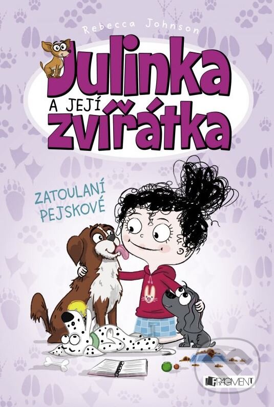 Kniha: Julinka a její zvířátka: Zatoulaní pejskové (Rebecca Johnson). Nakladatelství Fragment, 2016 Kniha: Julinka a její zvířátka: Zatoulaní pejskové (Rebecca Johnson). Nakladatelství Fragment, 2016