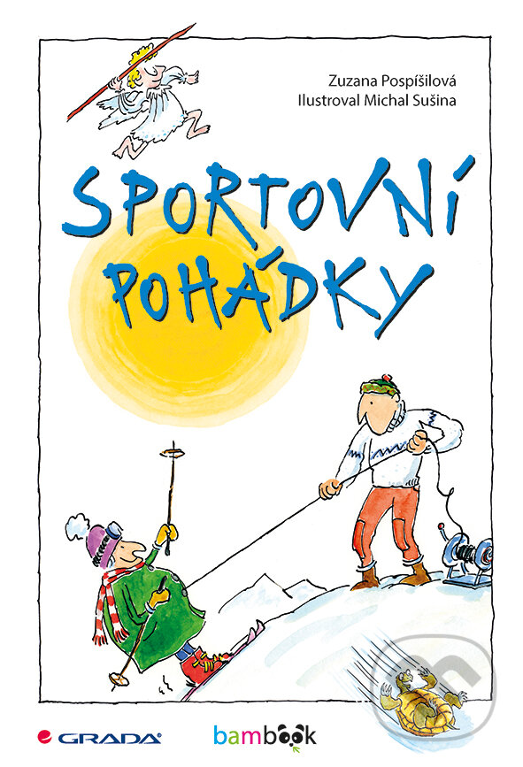 E-kniha: Sportovní pohádky (Michal Sušina a Zuzana Pospíšilová). Grada, 2015 E-kniha: Sportovní pohádky (Michal Sušina a Zuzana Pospíšilová). Grada, 2015
