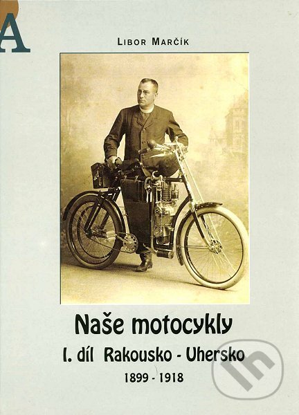 Kniha: Naše motocykly I. (Libor Marčík). Libor Marčík, 2001 Kniha: Naše motocykly I. (Libor Marčík). Libor Marčík, 2001