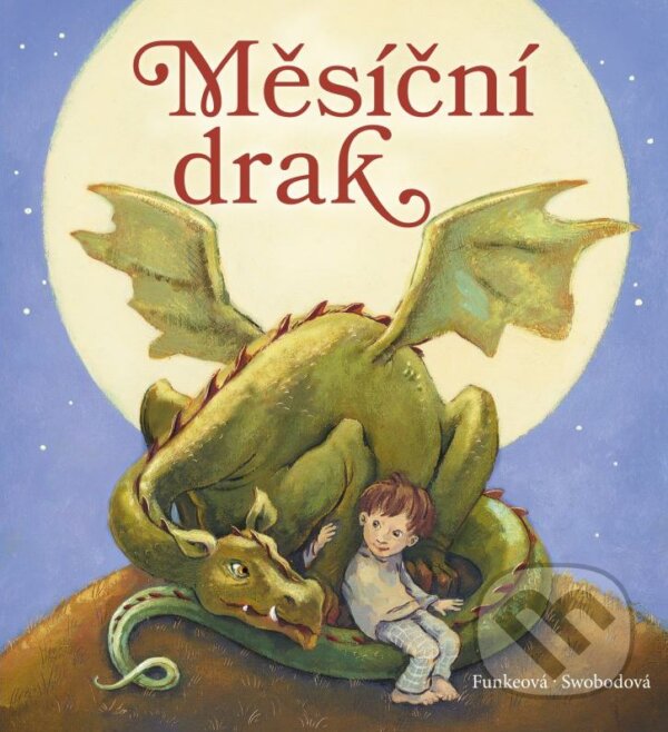 Kniha: Měsíční drak (Annette Swoboda a Cornelia Funke). CPRESS, 2016 Kniha: Měsíční drak (Annette Swoboda a Cornelia Funke). CPRESS, 2016