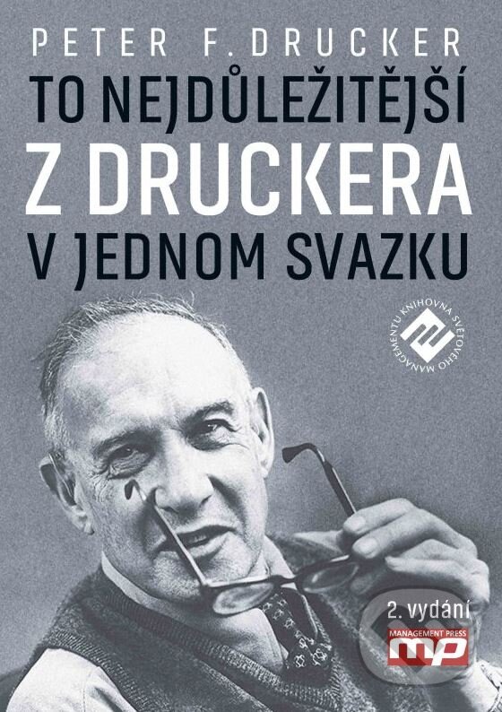 Kniha: To nejdůležitější z Druckera v jednom svazku (Peter F. Drucker). Management Press, 2016 Kniha: To nejdůležitější z Druckera v jednom svazku (Peter F. Drucker). Management Press, 2016