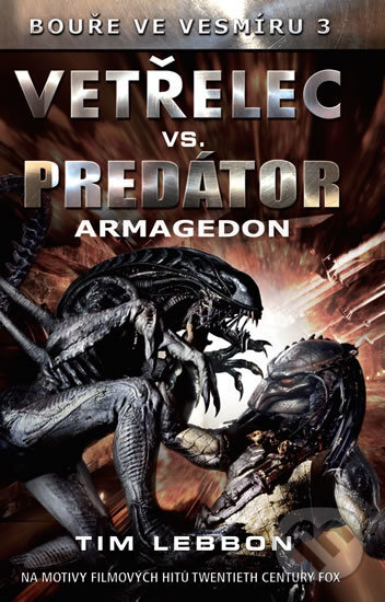 Kniha: Vetřelec vs. Predátor - Armagedon (Tim Lebbon). Baronet, 2017 Kniha: Vetřelec vs. Predátor - Armagedon (Tim Lebbon). Baronet, 2017