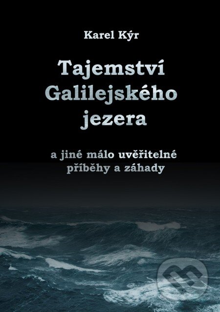 E-kniha: Záhada Galilejského jezera (Karel Kýr). E-knihy jedou E-kniha: Záhada Galilejského jezera (Karel Kýr). E-knihy jedou