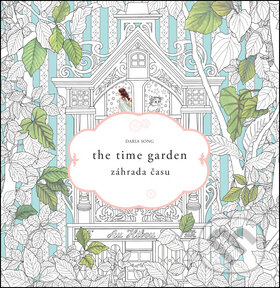 Kniha: The Time Garden (Daria Song). Šikulka, 2015 Kniha: The Time Garden (Daria Song). Šikulka, 2015