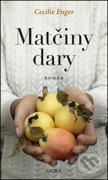 Kniha: Matčiny dary (Cecilie Enger). Moba, 2016 Kniha: Matčiny dary (Cecilie Enger). Moba, 2016