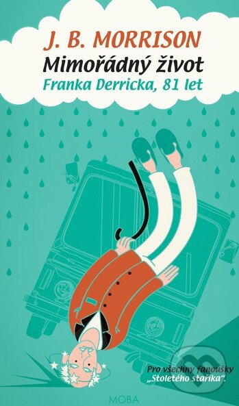 Kniha: Mimořádný život Franka Derricka, 81 let (J.B. Morrison). Moba, 2016 Kniha: Mimořádný život Franka Derricka, 81 let (J.B. Morrison). Moba, 2016