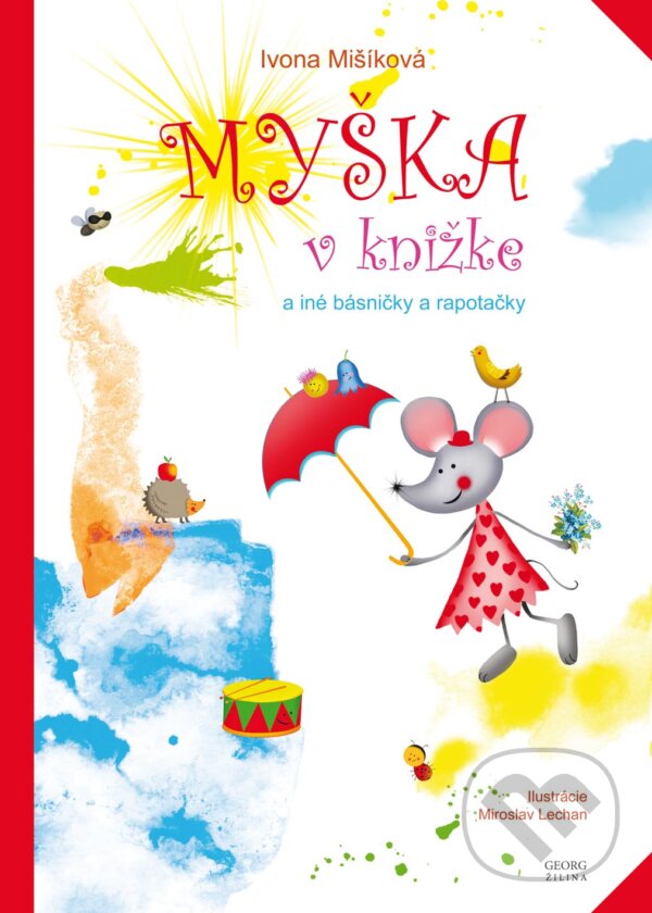 Kniha: Myška v knižke a iné básničky a rapotačky (Ivona Mišíková). Georg, 2015 Kniha: Myška v knižke a iné básničky a rapotačky (Ivona Mišíková). Georg, 2015