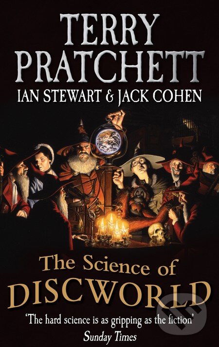 Kniha: The Science Of Discworld (Ian Stewart, Jack Cohen a Terry Pratchett). Ebury, 2013 Kniha: The Science Of Discworld (Ian Stewart, Jack Cohen a Terry Pratchett). Ebury, 2013