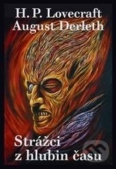 Kniha: Strážci z hlubin času (August Derleth a Howard Phillips Lovecraft). Volvox Globator, 2016 Kniha: Strážci z hlubin času (August Derleth a Howard Phillips Lovecraft). Volvox Globator, 2016