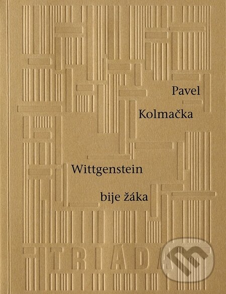 E-kniha: Wittgenstein bije žáka (Pavel Kolmačka). Triáda, 2014 E-kniha: Wittgenstein bije žáka (Pavel Kolmačka). Triáda, 2014