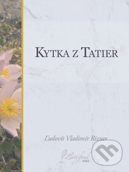 E-kniha: Kytka z Tatier (Ľudovít V. Rizner). Petit Press E-kniha: Kytka z Tatier (Ľudovít V. Rizner). Petit Press