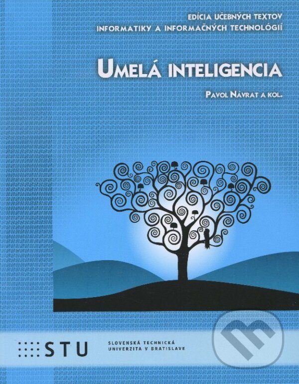 Kniha: Umelá inteligencia (Pavol Návrat a kolektív). STU, 2015 Kniha: Umelá inteligencia (Pavol Návrat a kolektív). STU, 2015