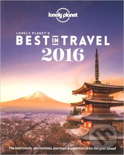 Kniha: Best in Travel 2016 (Lonely Planet). Lonely Planet, 2015 Kniha: Best in Travel 2016 (Lonely Planet). Lonely Planet, 2015