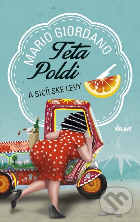 Kniha: Teta Poldi a sicílske levy (Mario Giordano). Ikar, 2016 Kniha: Teta Poldi a sicílske levy (Mario Giordano). Ikar, 2016