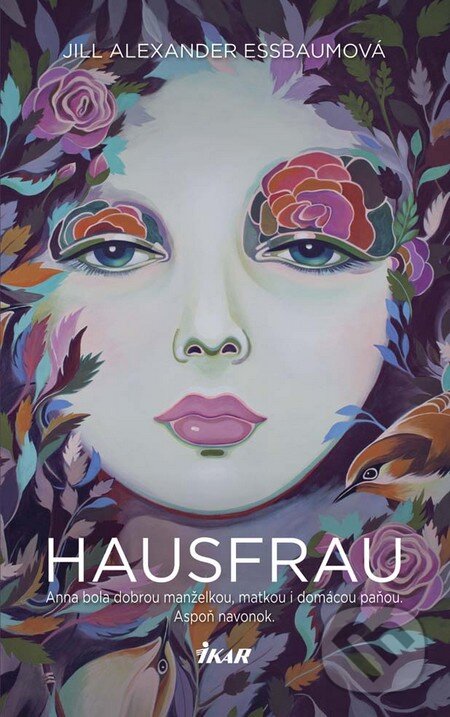 Kniha: Hausfrau (Jill Alexander Essbaum). Ikar, 2016 Kniha: Hausfrau (Jill Alexander Essbaum). Ikar, 2016