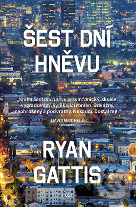 Kniha: Šest dní hněvu (Ryan Gattis). Host, 2016 Kniha: Šest dní hněvu (Ryan Gattis). Host, 2016