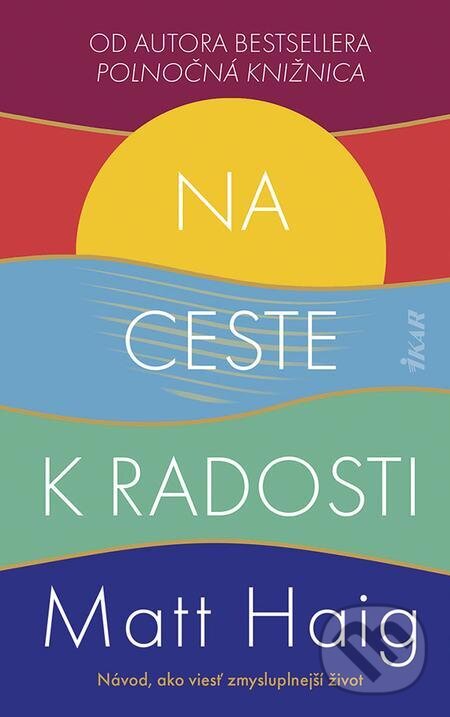 E-kniha: Na ceste k radosti (Matt Haig). Ikar, 2023 E-kniha: Na ceste k radosti (Matt Haig). Ikar, 2023