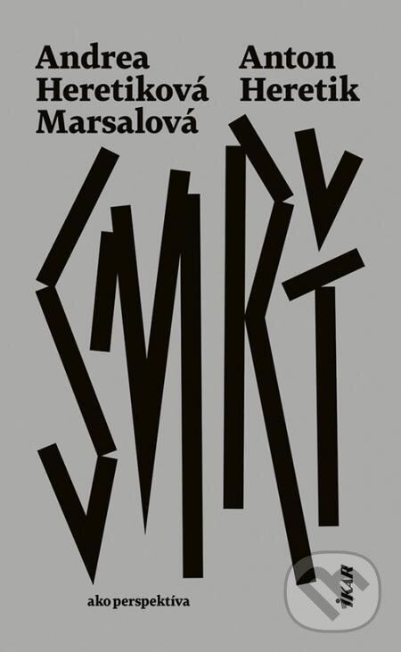 E-kniha: Smrť (Andrea Heretiková Marsalová a Anton Heretik). Ikar, 2023 E-kniha: Smrť (Andrea Heretiková Marsalová a Anton Heretik). Ikar, 2023