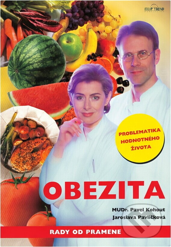 Kniha: Obezita : rady od pramene (Pavel Kohout a Jaroslava Pavlíčková). , 2001 Kniha: Obezita : rady od pramene (Pavel Kohout a Jaroslava Pavlíčková). , 2001