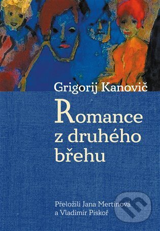 Kniha: Romance z druhého břehu (Grigorij Kanovič). Pavel Mervart, 2023 Kniha: Romance z druhého břehu (Grigorij Kanovič). Pavel Mervart, 2023