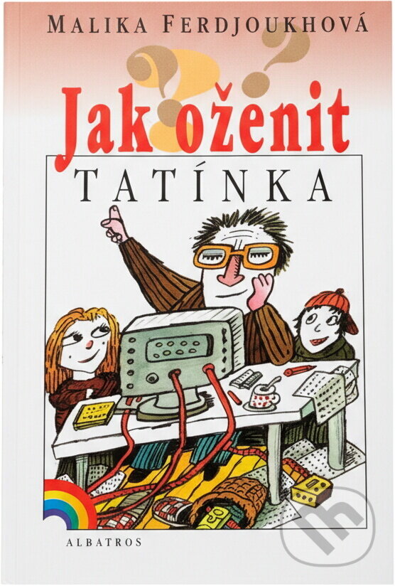 Kniha: Jak oženit tatínka (Malika Ferdjoukh). , 1999 Kniha: Jak oženit tatínka (Malika Ferdjoukh). , 1999
