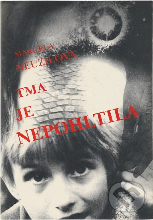 Kniha: Tma je nepohltila (Marcela Neužilová). , 1992 Kniha: Tma je nepohltila (Marcela Neužilová). , 1992