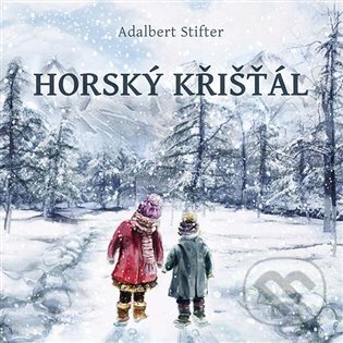 Audiokniha: Horský křišťál (Adalbert Stifter). Tympanum, 2023 Audiokniha: Horský křišťál (Adalbert Stifter). Tympanum, 2023