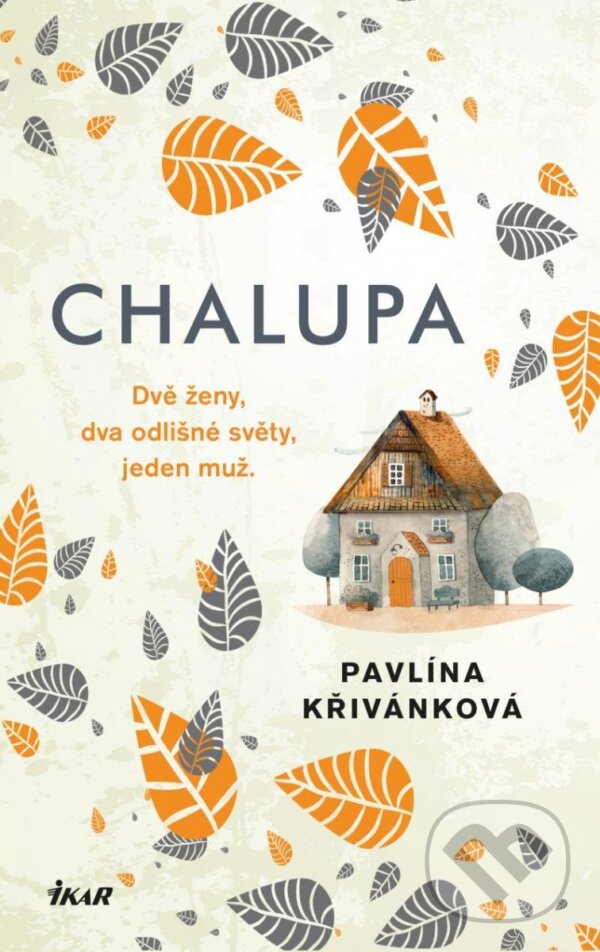Kniha: Chalupa (Pavlína Křivánková). Ikar CZ, 2023 Kniha: Chalupa (Pavlína Křivánková). Ikar CZ, 2023