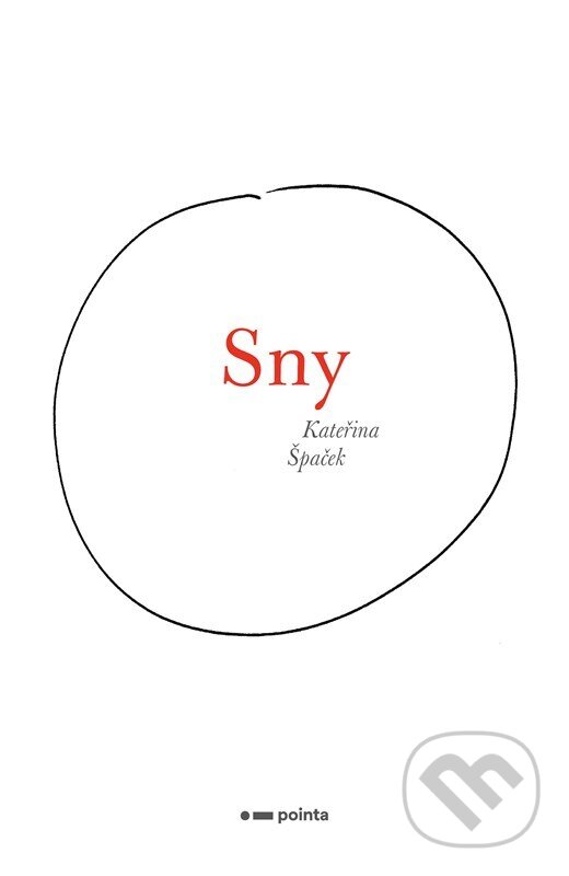 Kniha: Sny (Kateřina Špaček). Pointa, 2023 Kniha: Sny (Kateřina Špaček). Pointa, 2023