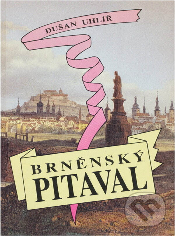 Kniha: Brněnský pitaval (Dušan Uhlíř). , 1992 Kniha: Brněnský pitaval (Dušan Uhlíř). , 1992