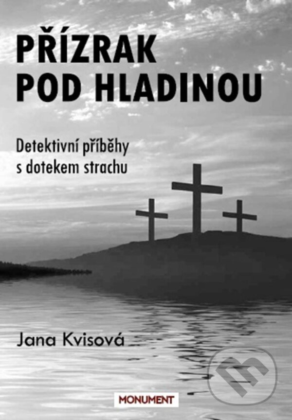 Kniha: Přízrak pod hladinou (Jana Kvisová). Monument, 2023 Kniha: Přízrak pod hladinou (Jana Kvisová). Monument, 2023