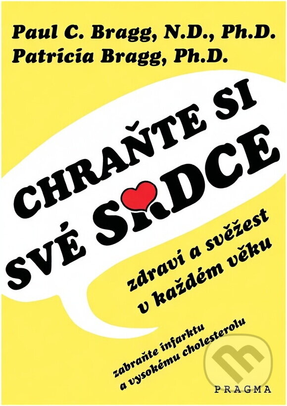 Kniha: Chraňte si své srdce (Patricia Bragg a Paul Chappuis Bragg). Pragma, 1993 Kniha: Chraňte si své srdce (Patricia Bragg a Paul Chappuis Bragg). Pragma, 1993