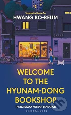 Kniha: Welcome to the Hyunam-dong Bookshop (Hwang Bo-reum). Bloomsbury, 2023 Kniha: Welcome to the Hyunam-dong Bookshop (Hwang Bo-reum). Bloomsbury, 2023