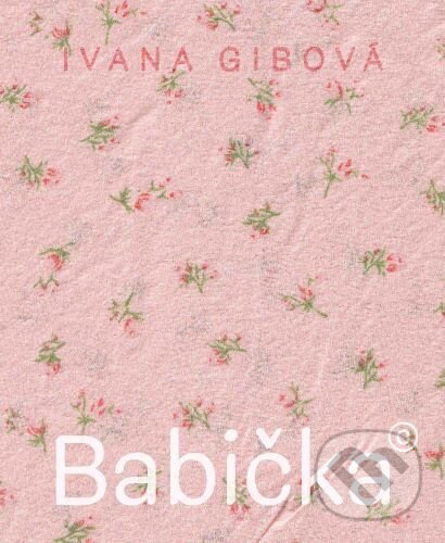 Kniha: Babička© (Ivana Gibová). Vlna, 2023 Kniha: Babička© (Ivana Gibová). Vlna, 2023