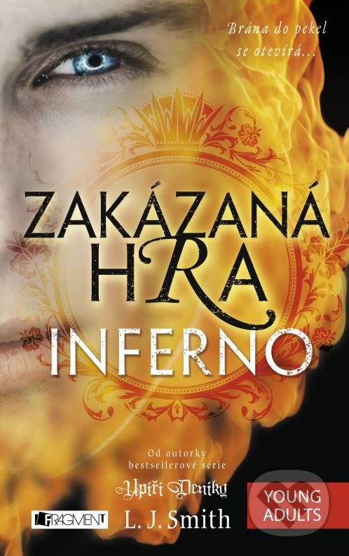 Kniha: Zakázaná Hra: Inferno (L.J. Smith). Nakladatelství Fragment, 2016 Kniha: Zakázaná Hra: Inferno (L.J. Smith). Nakladatelství Fragment, 2016