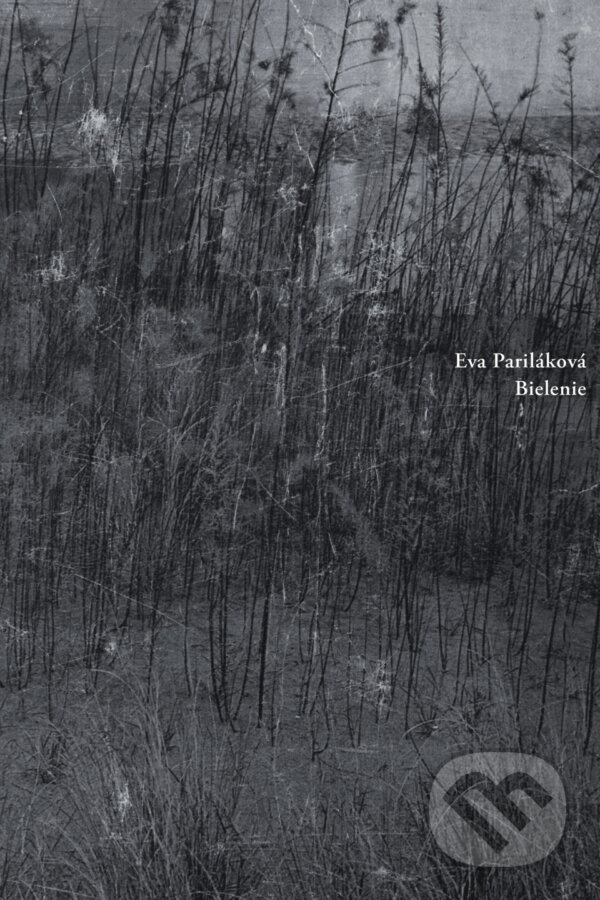 Kniha: Bielenie (Eva Pariláková). Skalná ruža, 2015 Kniha: Bielenie (Eva Pariláková). Skalná ruža, 2015
